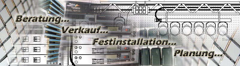 Beratung, Verkauf, Festinstallation und Planung